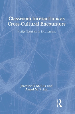 Classroom Interactions as Cross-Cultural Encounters by Jasmine C. M. Luk