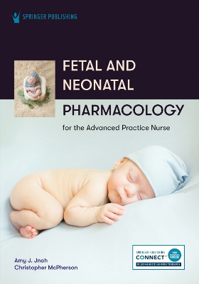 Fetal and Neonatal Pharmacology for the Advanced Practice Nurse book