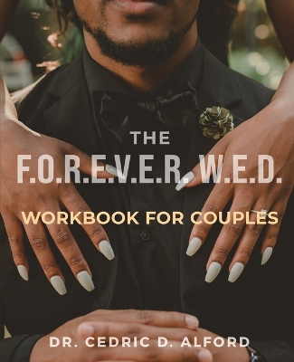 The F.O.R.E.V.E.R. W.E.D. Workbook for Couples: Building Blocks for a Lasting Love Story book