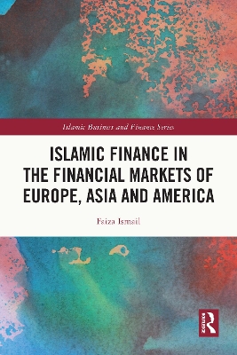 Islamic Finance in the Financial Markets of Europe, Asia and America by Faiza Ismail