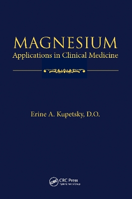 Magnesium: Applications in Clinical Medicine by D.O. Kupetsky