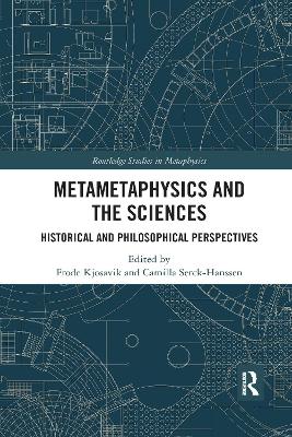 Metametaphysics and the Sciences: Historical and Philosophical Perspectives book