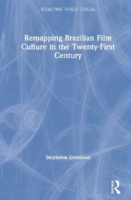 Remapping Brazilian Film Culture by Stephanie Dennison