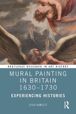 Mural Painting in Britain 1630-1730: Experiencing Histories book