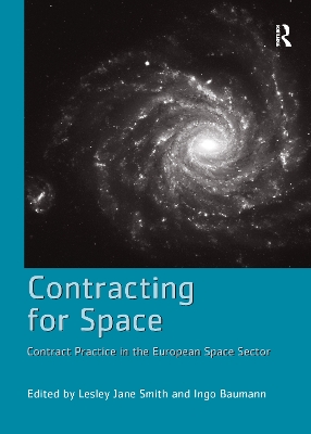 Contracting for Space: Contract Practice in the European Space Sector by Ingo Baumann