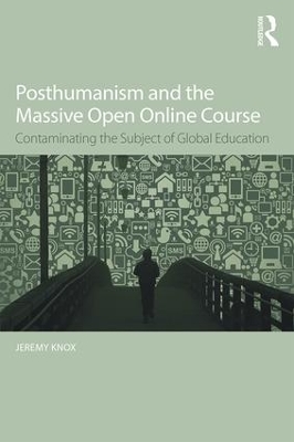 Posthumanism and the Massive Open Online Course by Jeremy Knox