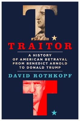 Traitor: A History of American Betrayal from Benedict Arnold to Donald Trump book