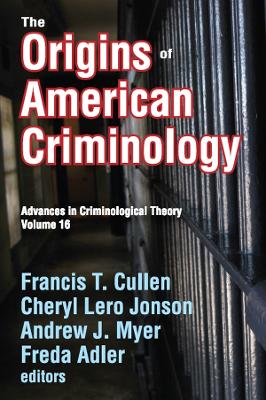 The Origins of American Criminology: Advances in Criminological Theory book