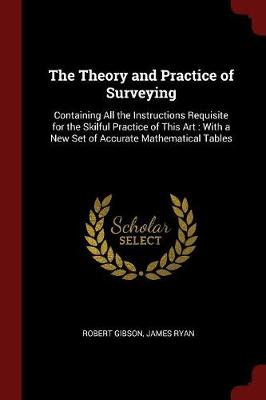 Theory and Practice of Surveying by Robert Gibson