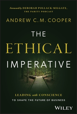 The Ethical Imperative: Leading with Conscience to Shape the Future of Business book