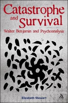 Catastrophe and Survival: Walter Benjamin and Psychoanalysis book