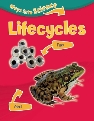 Ways Into Science: Lifecycles book