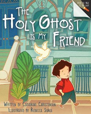 The Holy Ghost Is My Friend by Catherine Christensen