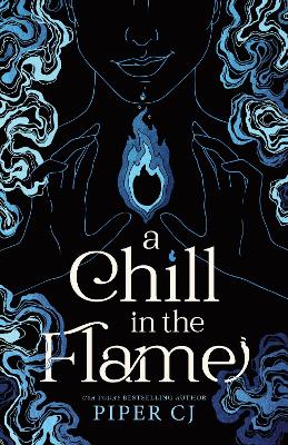 A Chill in the Flame: A New Dark Romantasy from the Beloved Author of The Night and Its Moon by Piper CJ