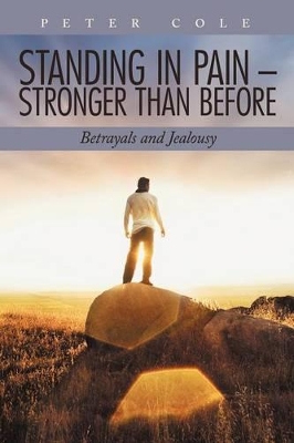 Standing in Pain - Stronger Than Before: Betrayals and Jealousy book