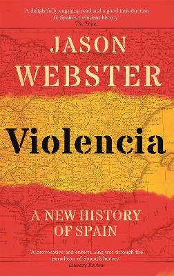 Violencia: A New History of Spain: Past, Present and the Future of the West book