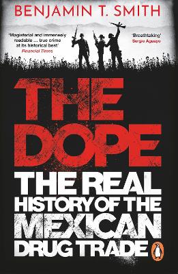 The Dope: The Real History of the Mexican Drug Trade book