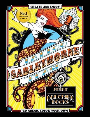 Tattoo Flash Adult Coloring Book: Sablethorne Adult Relaxation With Modern Tattoo Art Designs Such as Mermaids, Aliens, Pinups and More book