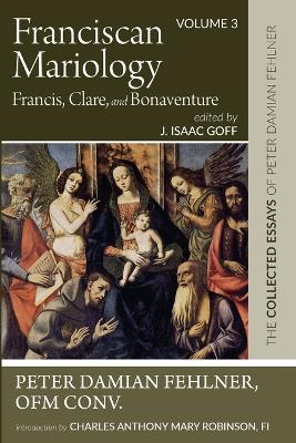 Franciscan Mariology-Francis, Clare, and Bonaventure book