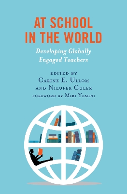 At School in the World: Developing Globally Engaged Teachers book