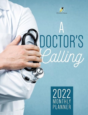A Doctor's Calling: 2022 Monthly Planner book