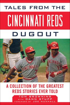 Tales from the Cincinnati Reds Dugout by Tom Browning