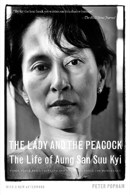 The Lady and the Peacock: The Life of Aung San Suu Kyi book