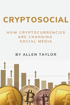 Cryptosocial: How Cryptocurrencies Are Changing Social Media book