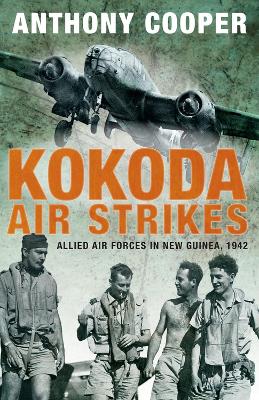 Kokoda Air Strikes by Anthony Cooper