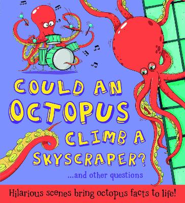 Could an Octopus Climb a Skyscraper?: Hilarious scenes bring octopus facts to life book