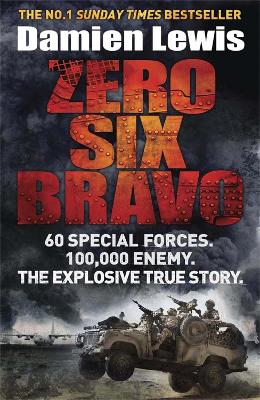 Zero Six Bravo by Damien Lewis
