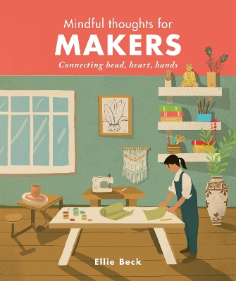 Mindful Thoughts for Makers: Connecting head, heart, hands book