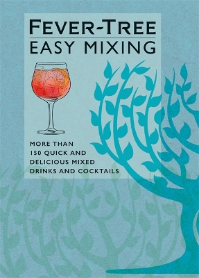 Fever-Tree Easy Mixing: BRAND-NEW BOOK – quicker, simpler, more delicious than ever! book
