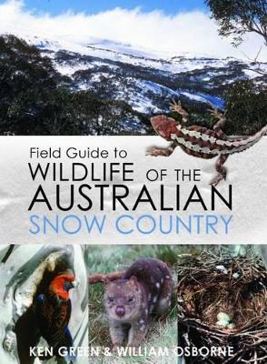 Field Guide to Wildlife of the Australian Snow-country: A comprehensive field guide to Australia's snow country fauna and environment book