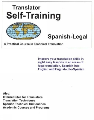 Translator Self Training Spanish-Legal: A Practical Course in Technical Translation book