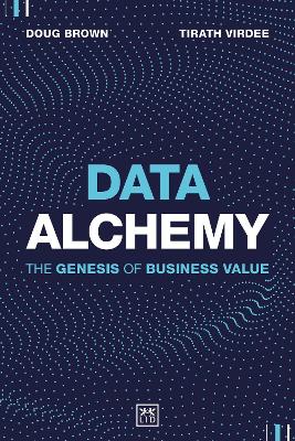 Data Alchemy: The Genesis of Business Value book