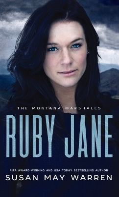 Ruby Jane: The Montana Marshalls - An Inspirational Romantic Suspense Family Series by Susan May Warren