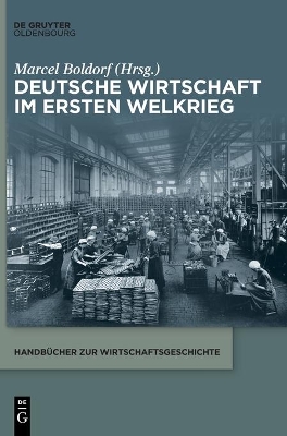 Deutsche Wirtschaft Im Ersten Weltkrieg by Marcel Boldorf
