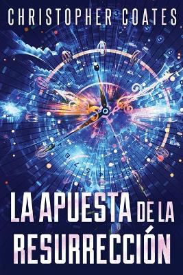La Apuesta de la Resurrección by Christopher Coates