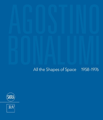 Agostino Bonalumi:All the Shapes of Space 1958-1976 book
