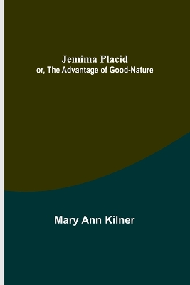Jemima Placid; or, The Advantage of Good-Nature book