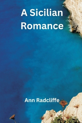 A Sicilian Romance by Ann Radcliffe