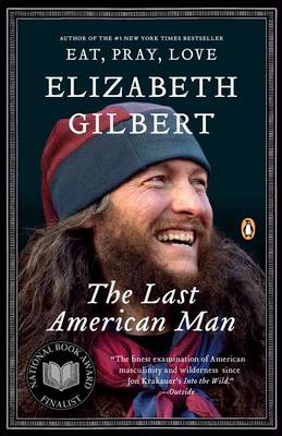 The Last American Man by Elizabeth Gilbert