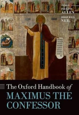 The Oxford Handbook of Maximus the Confessor by Pauline Allen