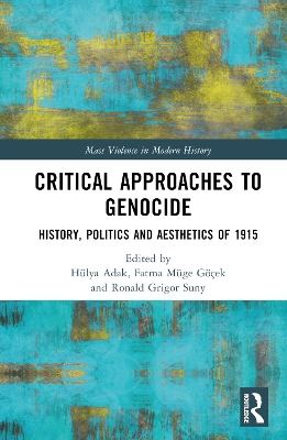 Critical Approaches to Genocide: History, Politics and Aesthetics of 1915 book