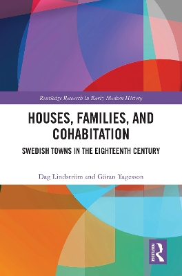 Houses, Families, and Cohabitation: Swedish Towns in the Eighteenth Century book