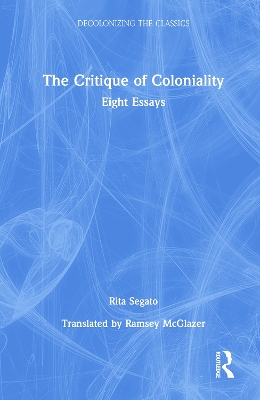 The Critique of Coloniality: Eight Essays book