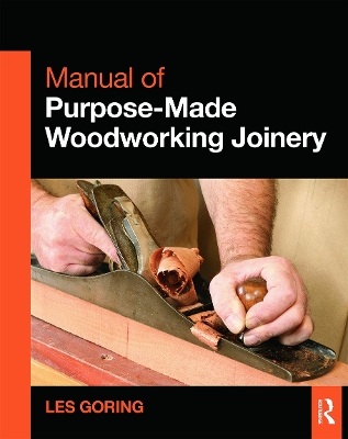 Manual of Purpose-Made Woodworking Joinery by Les Goring
