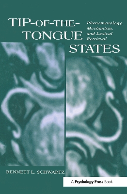 Tip-of-the-tongue States by Bennett L. Schwartz