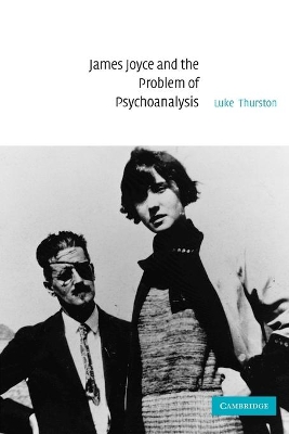 James Joyce and the Problem of Psychoanalysis book